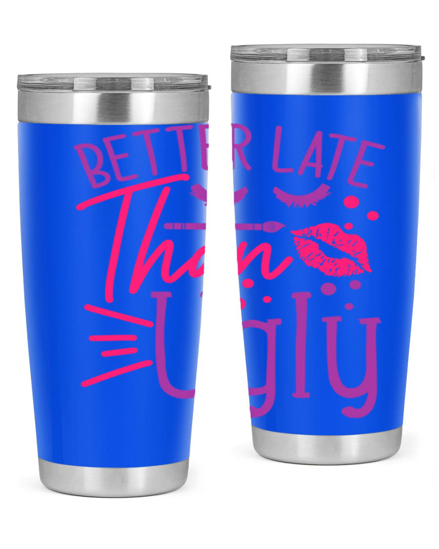 Better Late Than Ugly 20oz Tumbler made of stainless steel with a stylish design, perfect for hot and cold beverages.