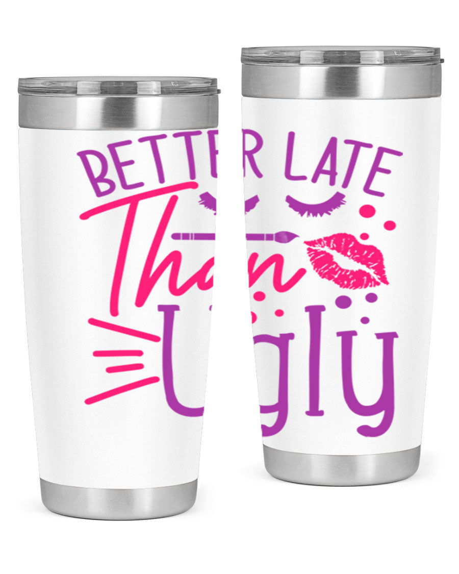 Better Late Than Ugly 20oz Tumbler made of stainless steel with a stylish design, perfect for hot and cold beverages.