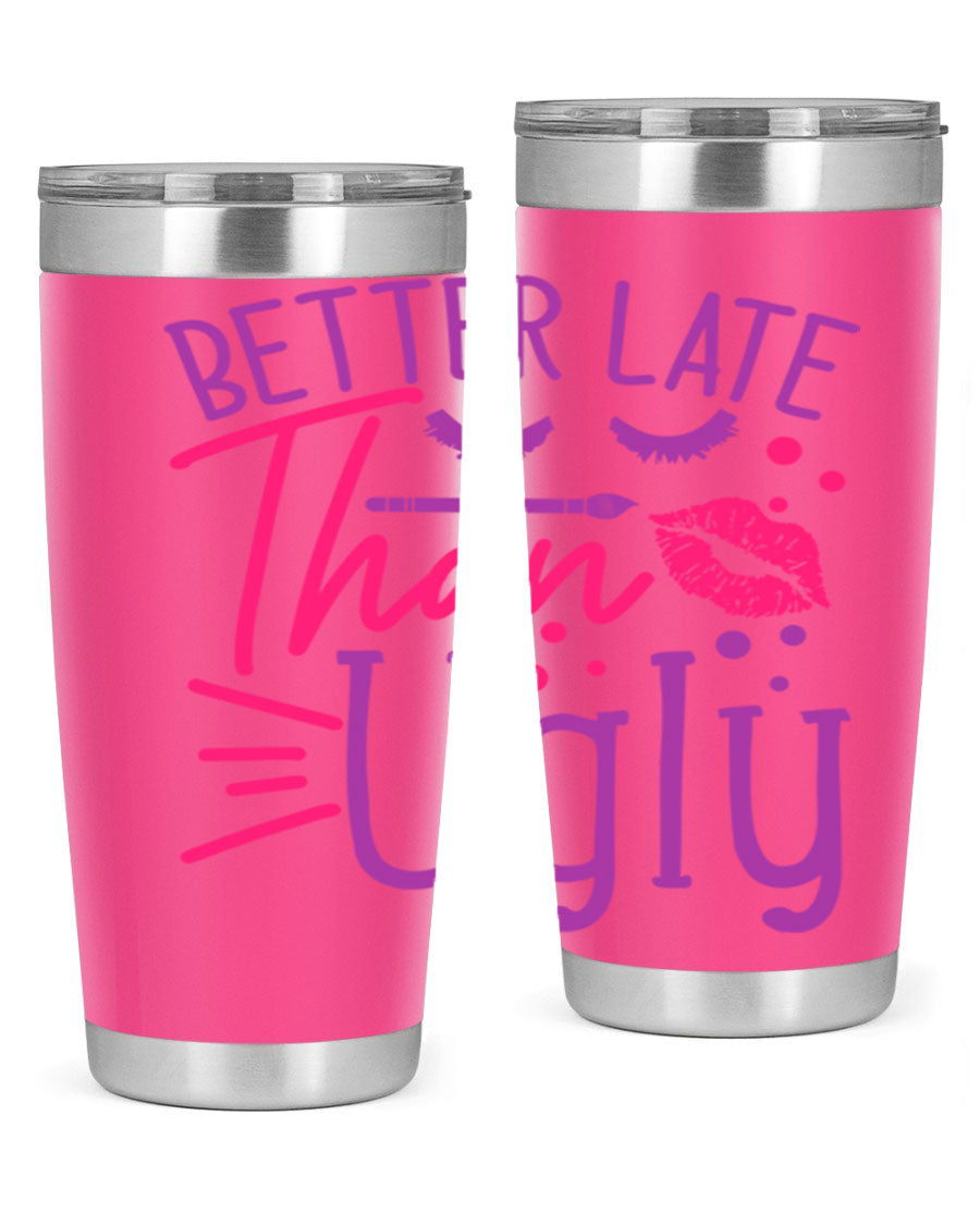 Better Late Than Ugly 20oz Tumbler made of stainless steel with a stylish design, perfect for hot and cold beverages.