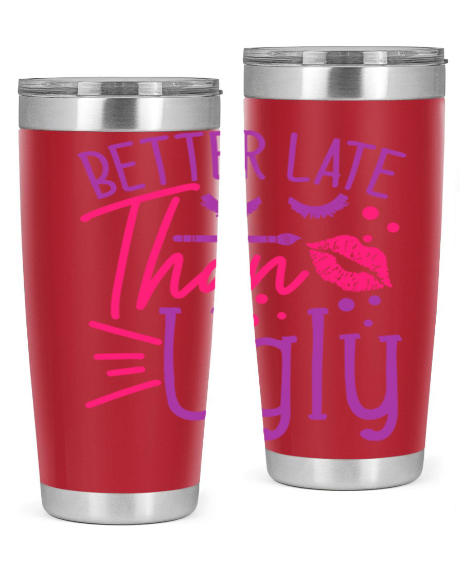 Better Late Than Ugly 20oz Tumbler made of stainless steel with a stylish design, perfect for hot and cold beverages.