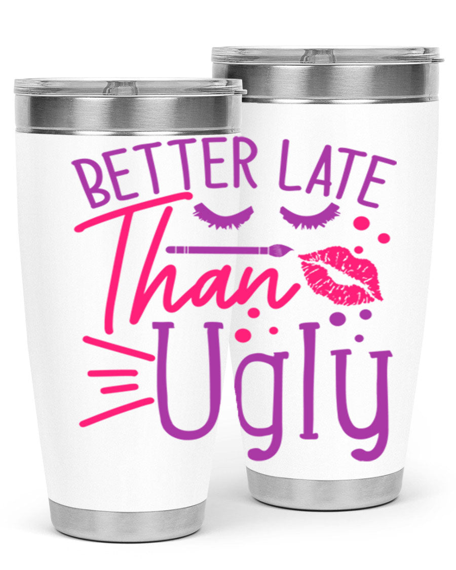 Better Late Than Ugly 20oz Tumbler made of stainless steel with a stylish design, perfect for hot and cold beverages.