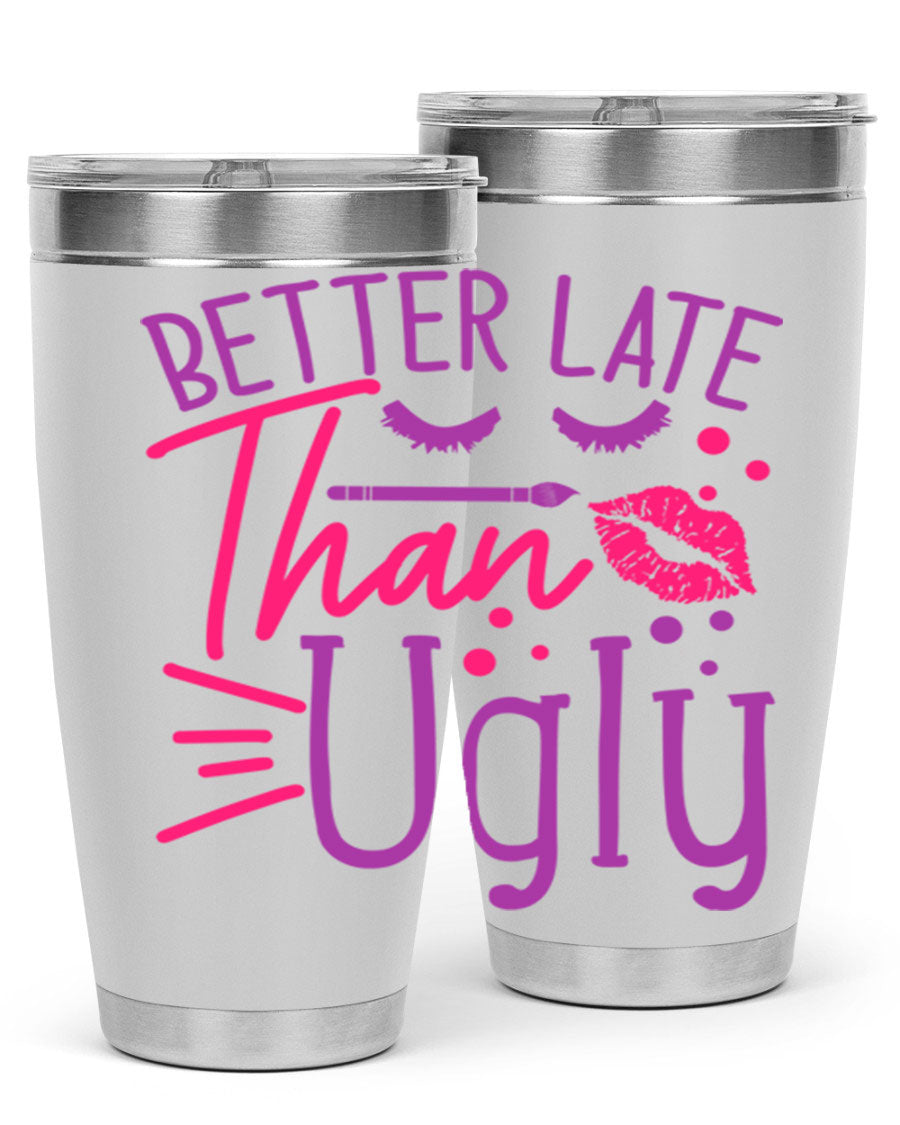 Better Late Than Ugly 20oz Tumbler made of stainless steel with a stylish design, perfect for hot and cold beverages.