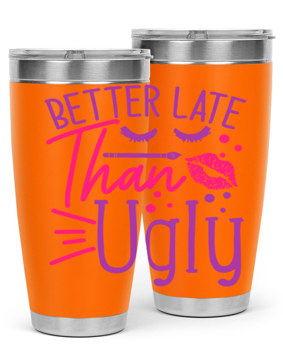 Better Late Than Ugly 20oz Tumbler made of stainless steel with a stylish design, perfect for hot and cold beverages.