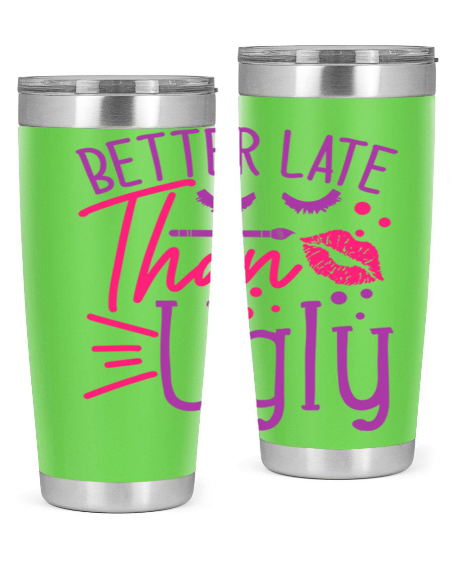 Better Late Than Ugly 20oz Tumbler made of stainless steel with a stylish design, perfect for hot and cold beverages.