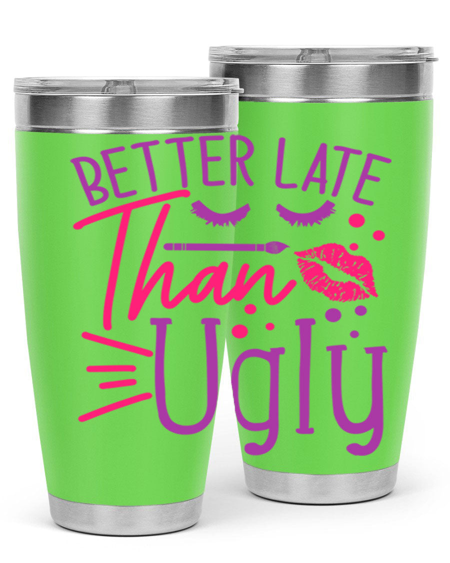 Better Late Than Ugly 20oz Tumbler made of stainless steel with a stylish design, perfect for hot and cold beverages.