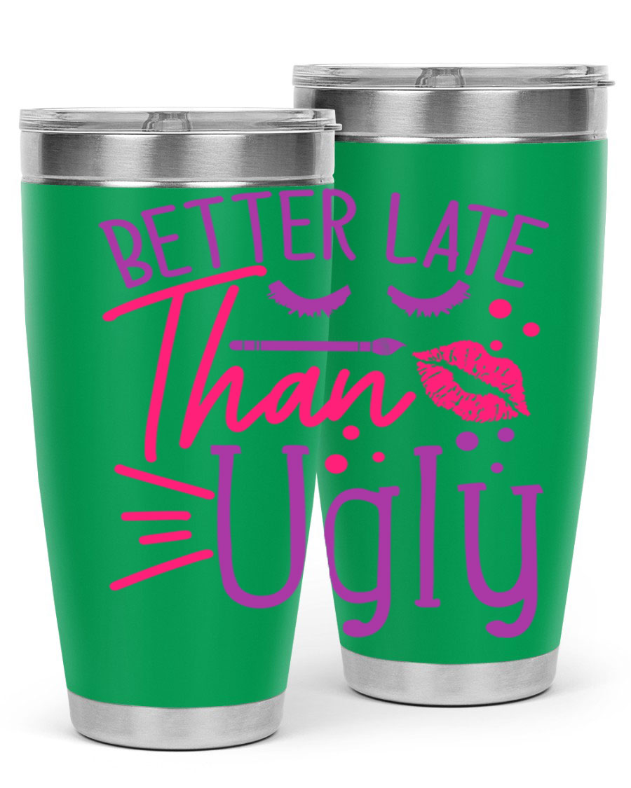 Better Late Than Ugly 20oz Tumbler made of stainless steel with a stylish design, perfect for hot and cold beverages.