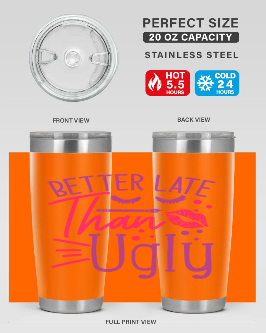 Better Late Than Ugly 20oz Tumbler made of stainless steel with a stylish design, perfect for hot and cold beverages.