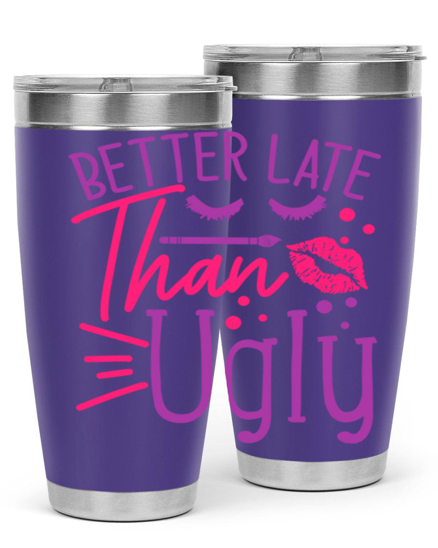 Better Late Than Ugly 20oz Tumbler made of stainless steel with a stylish design, perfect for hot and cold beverages.