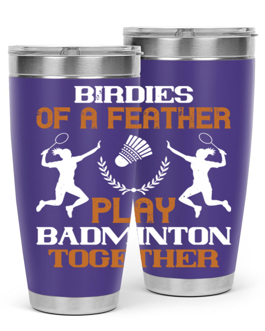 Birdies of a Feather Play Badminton Together Tumbler in stainless steel with a vibrant design, perfect for hot and cold beverages.