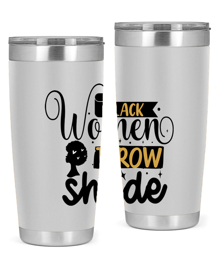 Black Women Throw Shade Style 49# Tumbler, a stylish double wall vacuum stainless steel drinkware with a vibrant design celebrating Black women.