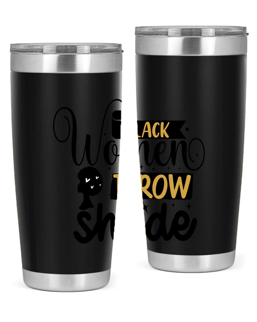 Black Women Throw Shade Style 49# Tumbler, a stylish double wall vacuum stainless steel drinkware with a vibrant design celebrating Black women.