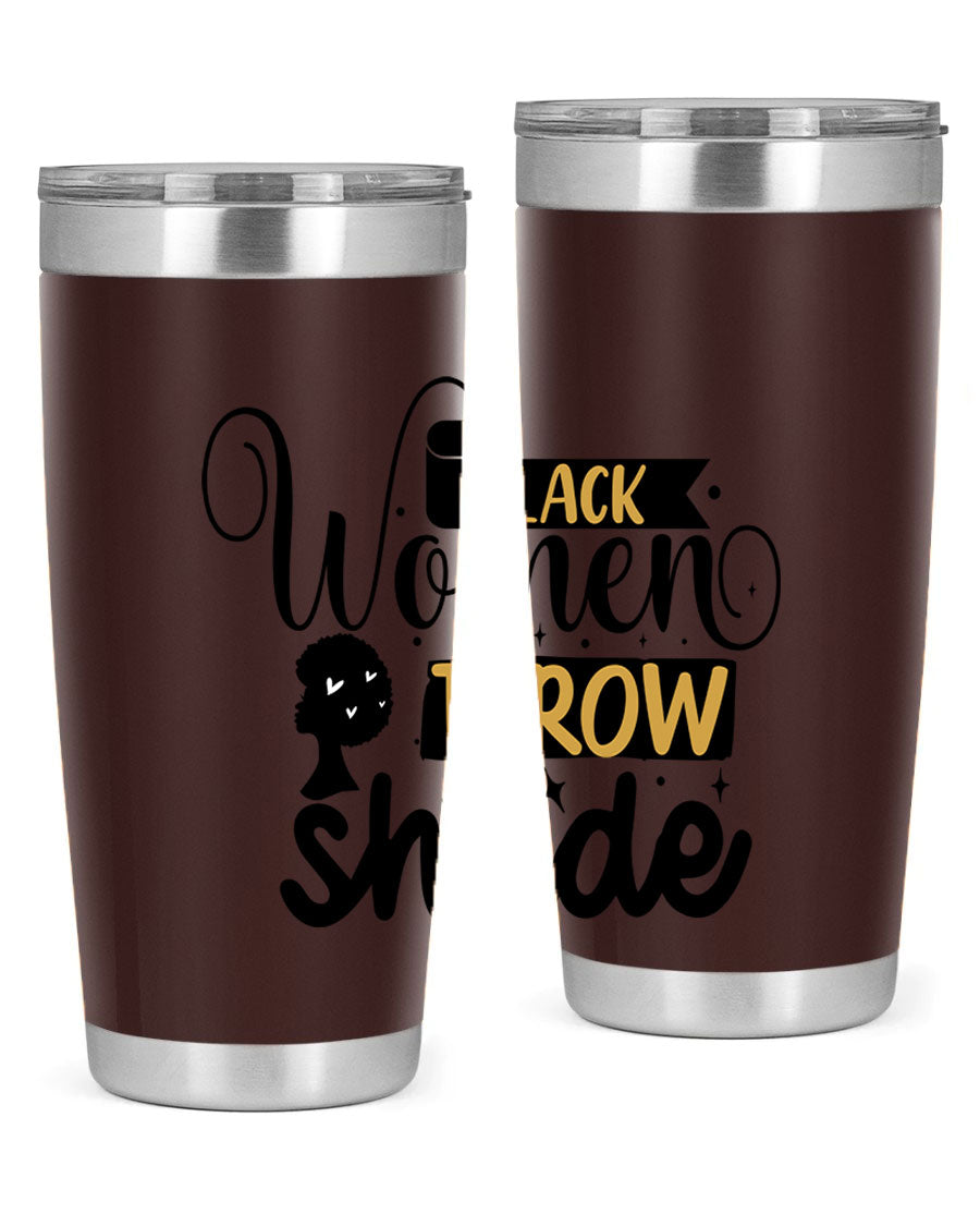 Black Women Throw Shade Style 49# Tumbler, a stylish double wall vacuum stainless steel drinkware with a vibrant design celebrating Black women.