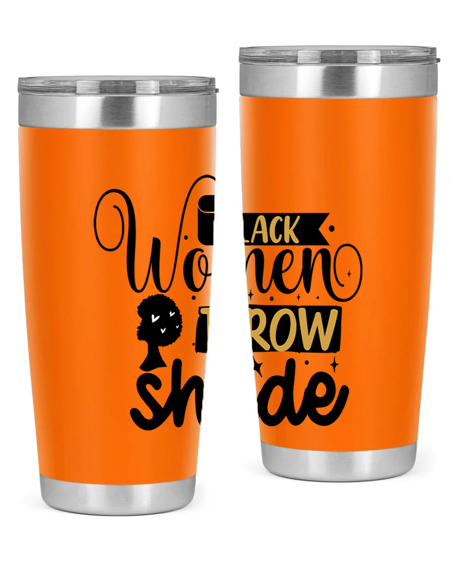 Black Women Throw Shade Style 49# Tumbler, a stylish double wall vacuum stainless steel drinkware with a vibrant design celebrating Black women.