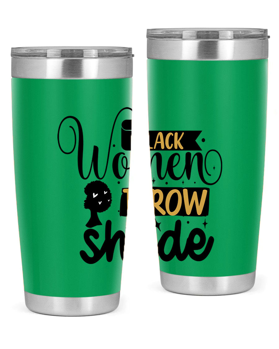 Black Women Throw Shade Style 49# Tumbler, a stylish double wall vacuum stainless steel drinkware with a vibrant design celebrating Black women.