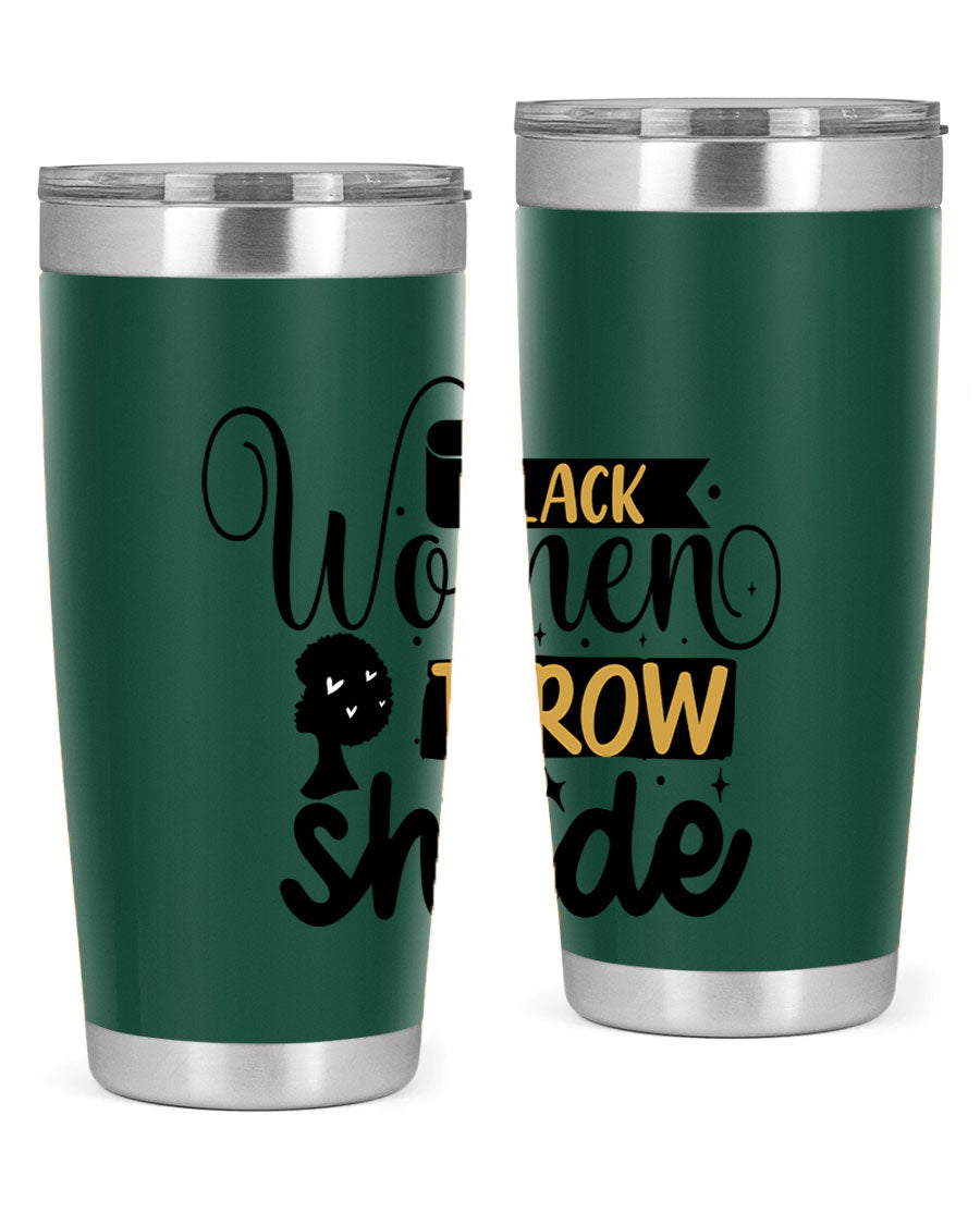 Black Women Throw Shade Style 49# Tumbler, a stylish double wall vacuum stainless steel drinkware with a vibrant design celebrating Black women.