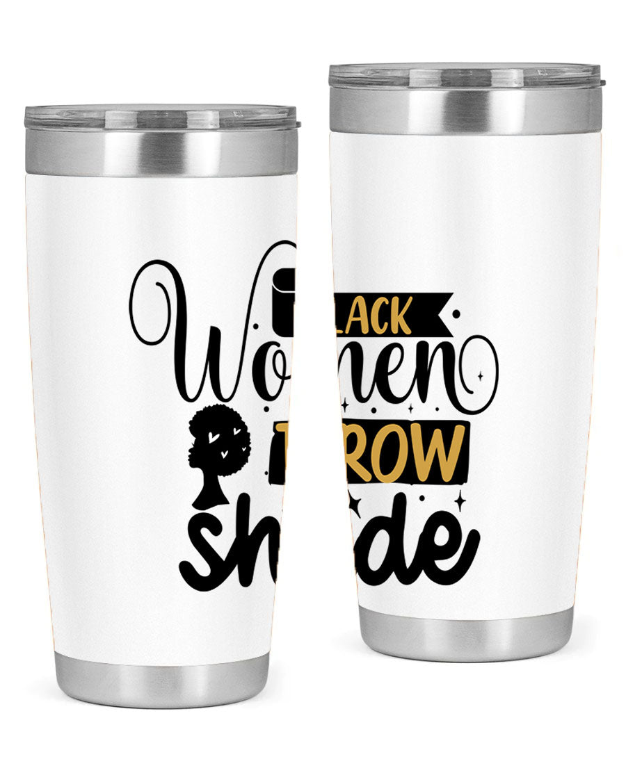 Black Women Throw Shade Style 49# Tumbler, a stylish double wall vacuum stainless steel drinkware with a vibrant design celebrating Black women.