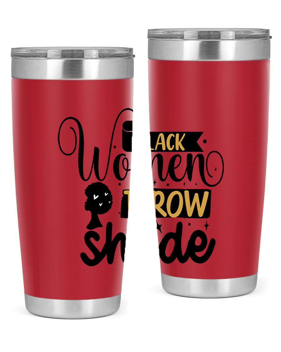 Black Women Throw Shade Style 49# Tumbler, a stylish double wall vacuum stainless steel drinkware with a vibrant design celebrating Black women.