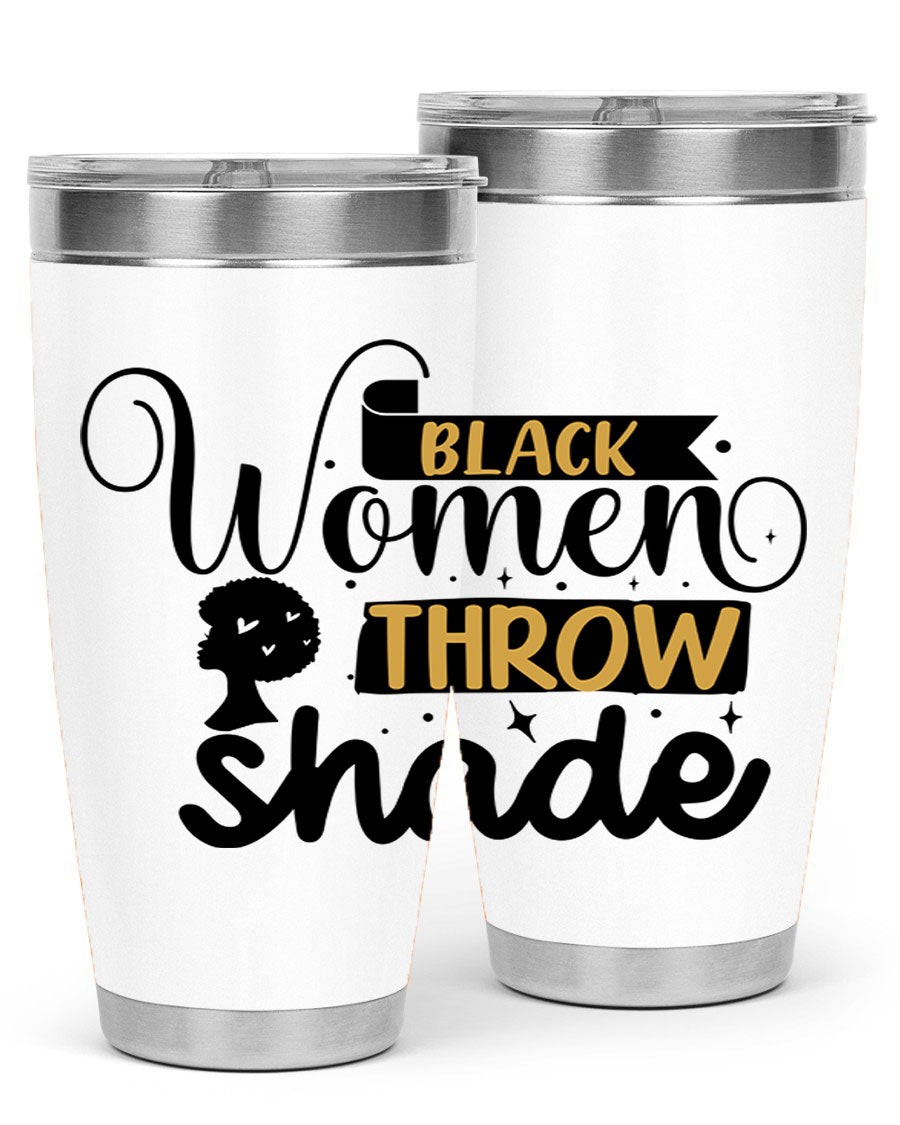 Black Women Throw Shade Style 49# Tumbler, a stylish double wall vacuum stainless steel drinkware with a vibrant design celebrating Black women.