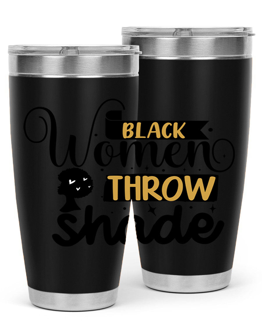 Black Women Throw Shade Style 49# Tumbler, a stylish double wall vacuum stainless steel drinkware with a vibrant design celebrating Black women.