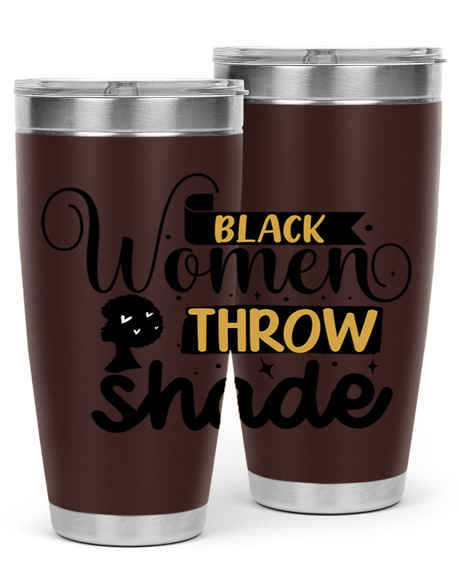 Black Women Throw Shade Style 49# Tumbler, a stylish double wall vacuum stainless steel drinkware with a vibrant design celebrating Black women.