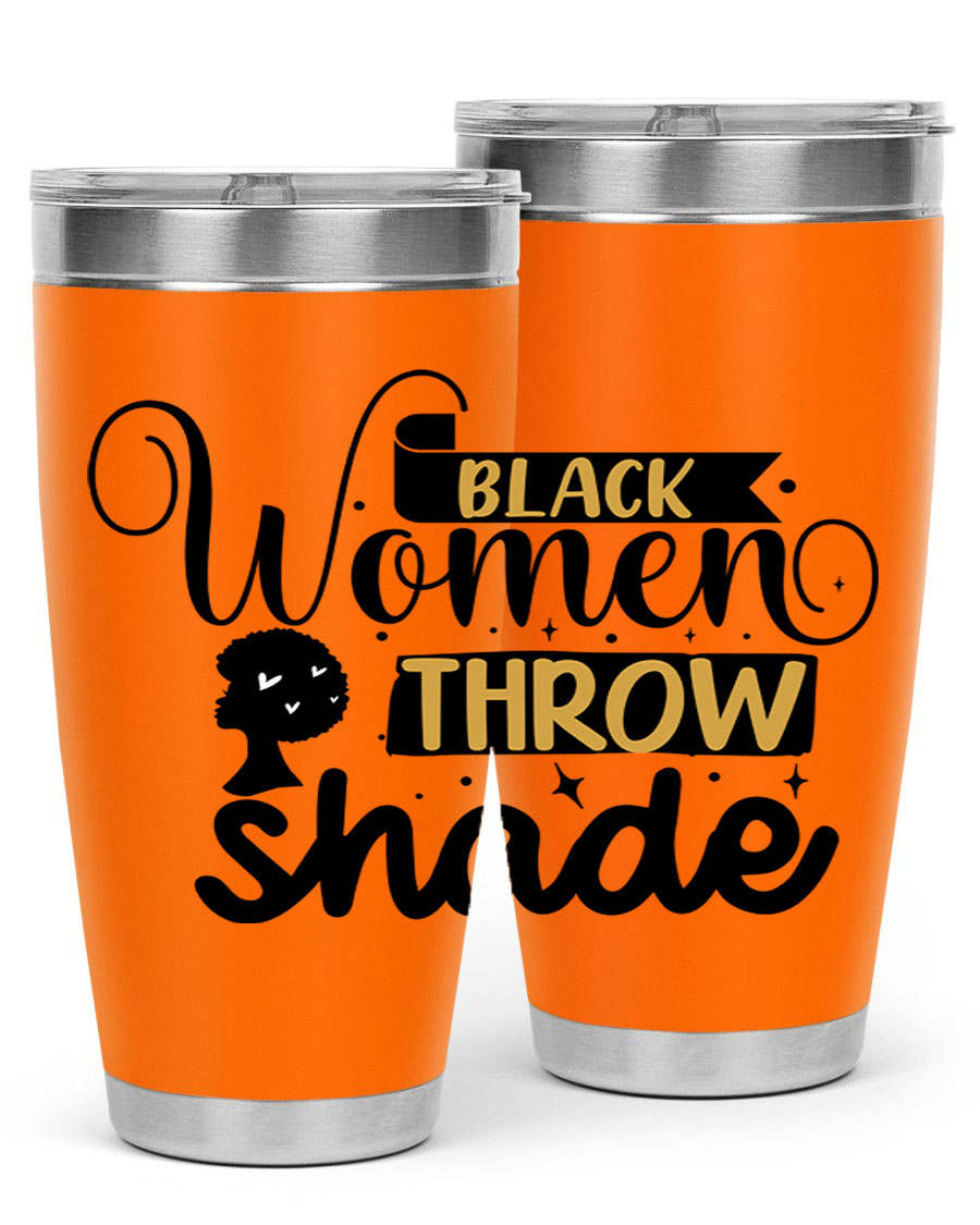 Black Women Throw Shade Style 49# Tumbler, a stylish double wall vacuum stainless steel drinkware with a vibrant design celebrating Black women.