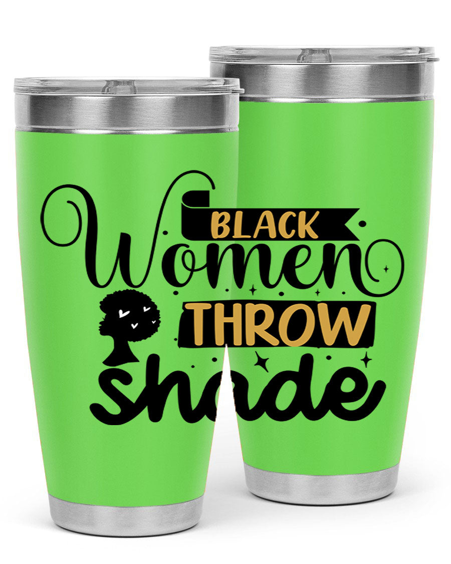 Black Women Throw Shade Style 49# Tumbler, a stylish double wall vacuum stainless steel drinkware with a vibrant design celebrating Black women.