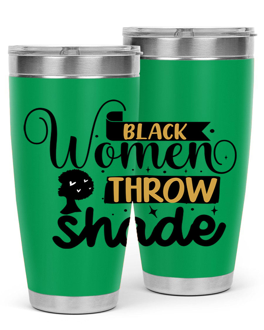 Black Women Throw Shade Style 49# Tumbler, a stylish double wall vacuum stainless steel drinkware with a vibrant design celebrating Black women.