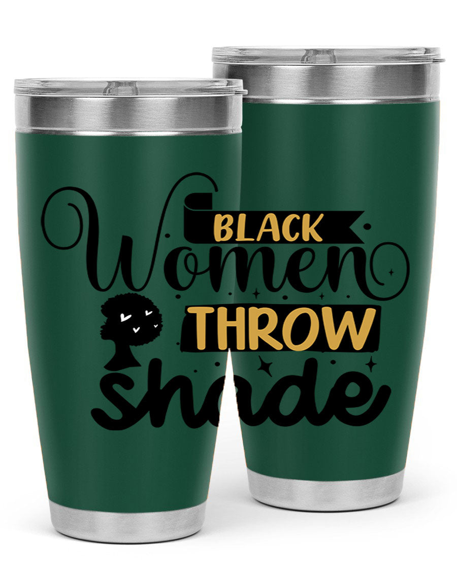 Black Women Throw Shade Style 49# Tumbler, a stylish double wall vacuum stainless steel drinkware with a vibrant design celebrating Black women.