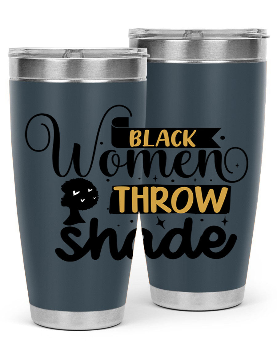 Black Women Throw Shade Style 49# Tumbler, a stylish double wall vacuum stainless steel drinkware with a vibrant design celebrating Black women.