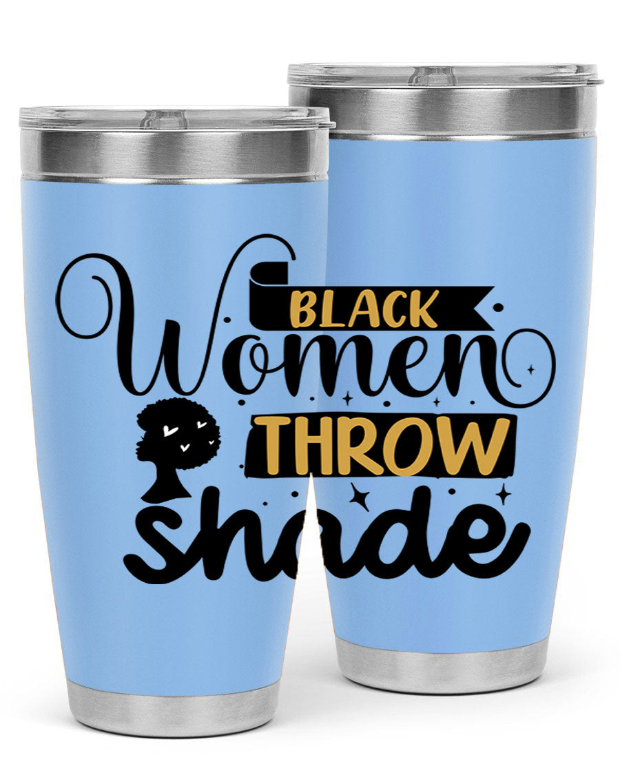 Black Women Throw Shade Style 49# Tumbler, a stylish double wall vacuum stainless steel drinkware with a vibrant design celebrating Black women.