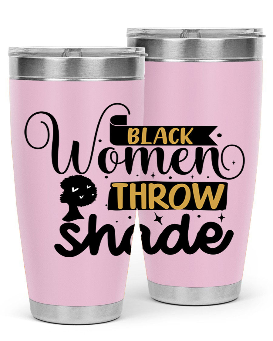 Black Women Throw Shade Style 49# Tumbler, a stylish double wall vacuum stainless steel drinkware with a vibrant design celebrating Black women.