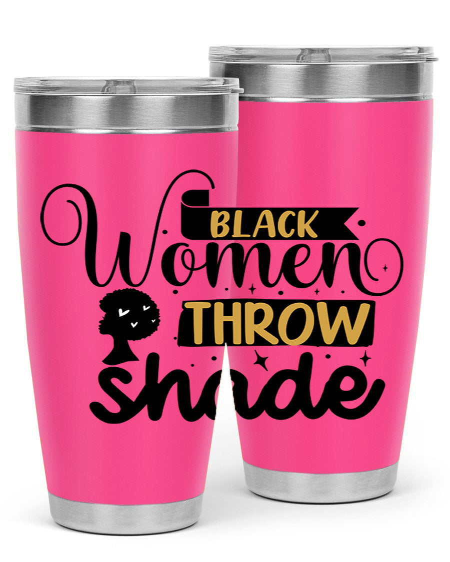 Black Women Throw Shade Style 49# Tumbler, a stylish double wall vacuum stainless steel drinkware with a vibrant design celebrating Black women.