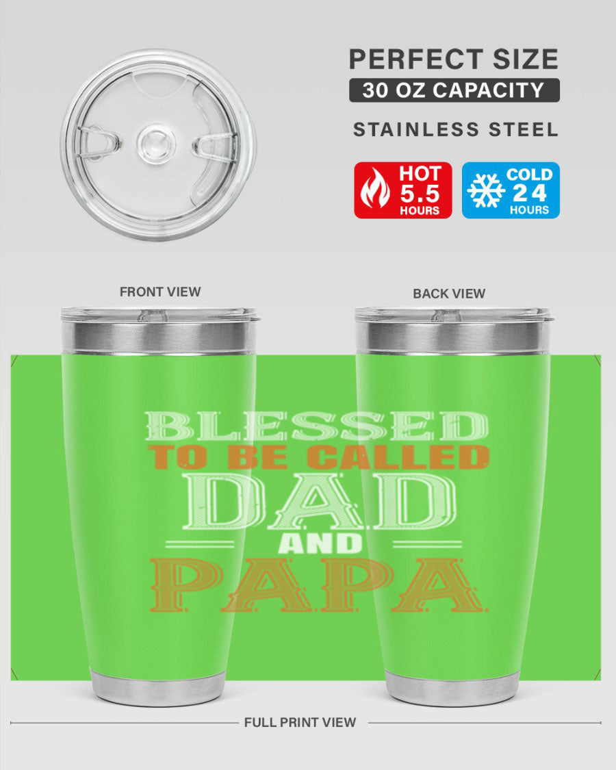 A stylish stainless steel tumbler with the phrase 'Blessed to be Called Dad and Papa' printed on it, available in 20oz and 30oz sizes.