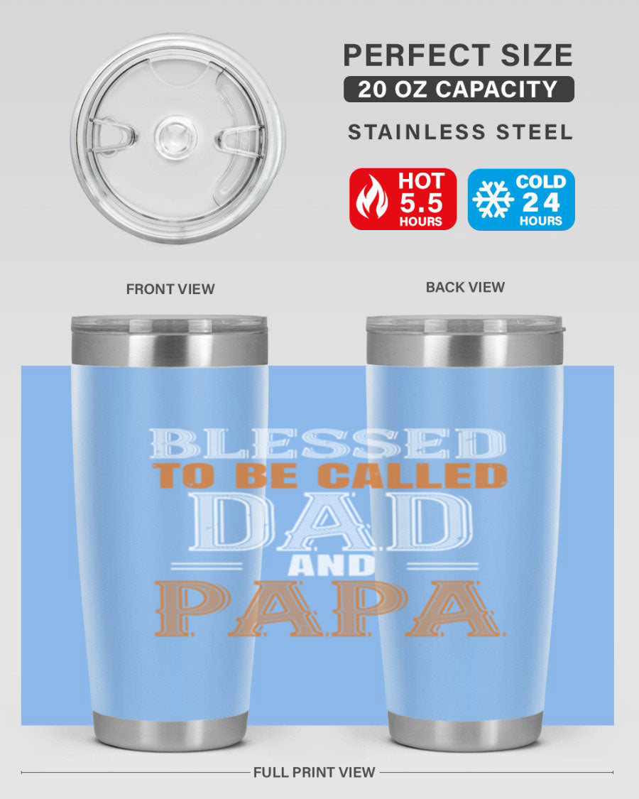 A stylish stainless steel tumbler with the phrase 'Blessed to be Called Dad and Papa' printed on it, available in 20oz and 30oz sizes.