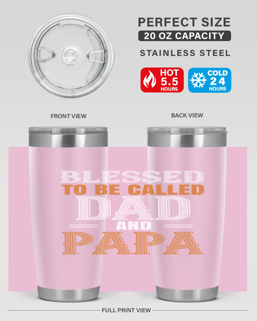 A stylish stainless steel tumbler with the phrase 'Blessed to be Called Dad and Papa' printed on it, available in 20oz and 30oz sizes.