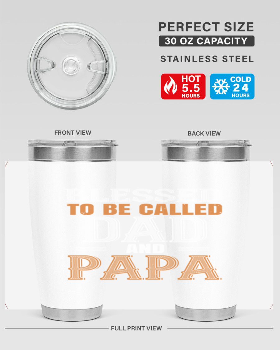 A stylish stainless steel tumbler with the phrase 'Blessed to be Called Dad and Papa' printed on it, available in 20oz and 30oz sizes.