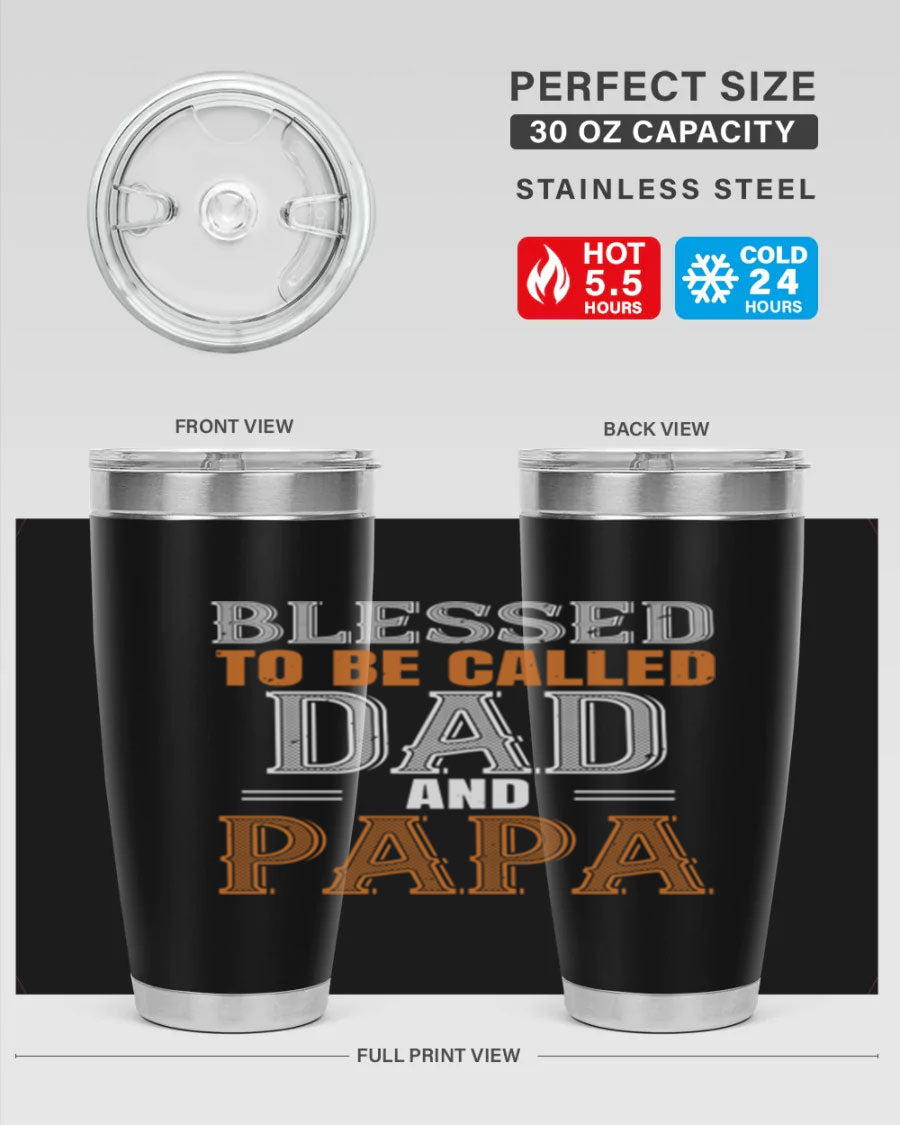 A stylish stainless steel tumbler with the phrase 'Blessed to be Called Dad and Papa' printed on it, available in 20oz and 30oz sizes.