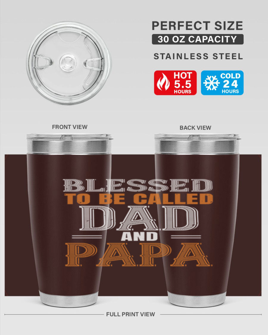 A stylish stainless steel tumbler with the phrase 'Blessed to be Called Dad and Papa' printed on it, available in 20oz and 30oz sizes.