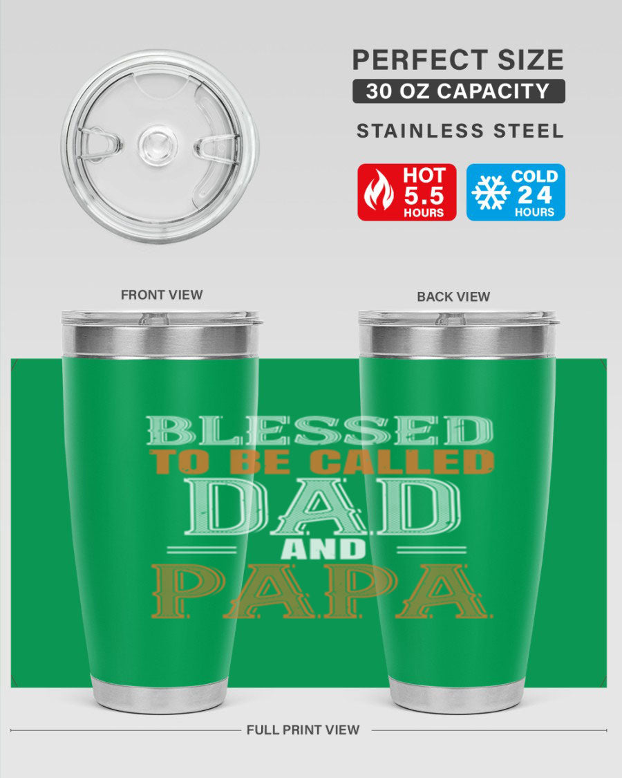 A stylish stainless steel tumbler with the phrase 'Blessed to be Called Dad and Papa' printed on it, available in 20oz and 30oz sizes.