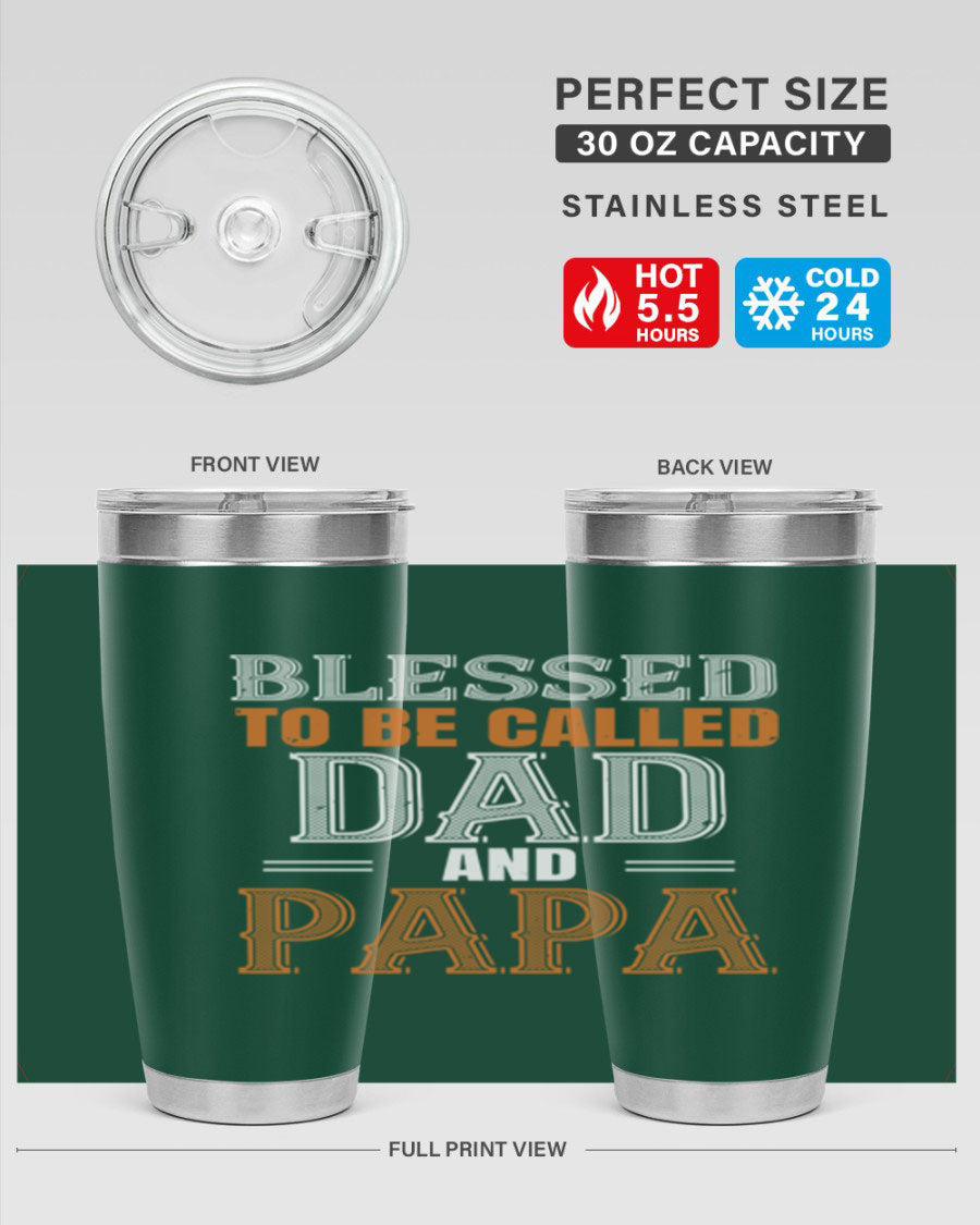 A stylish stainless steel tumbler with the phrase 'Blessed to be Called Dad and Papa' printed on it, available in 20oz and 30oz sizes.