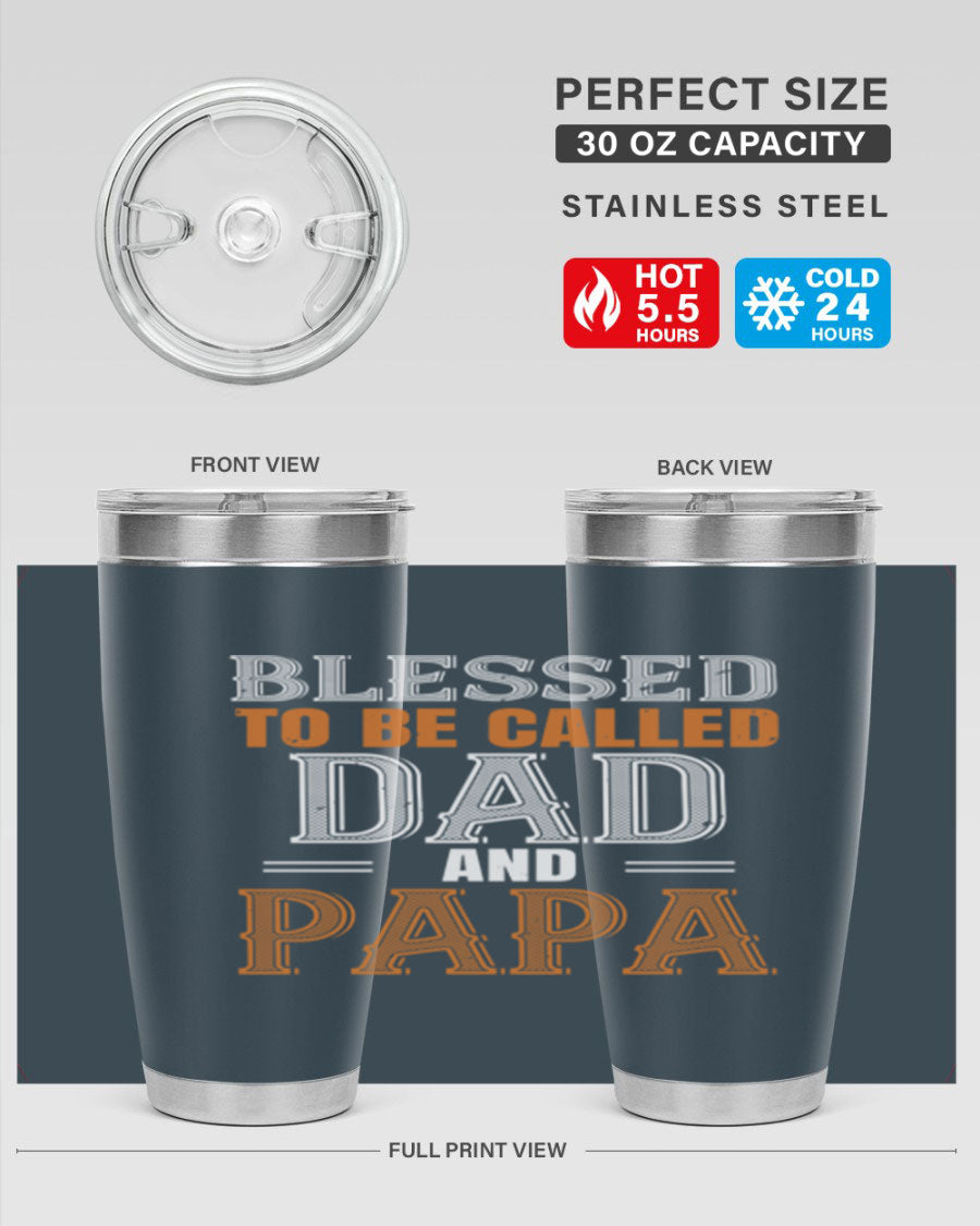 A stylish stainless steel tumbler with the phrase 'Blessed to be Called Dad and Papa' printed on it, available in 20oz and 30oz sizes.