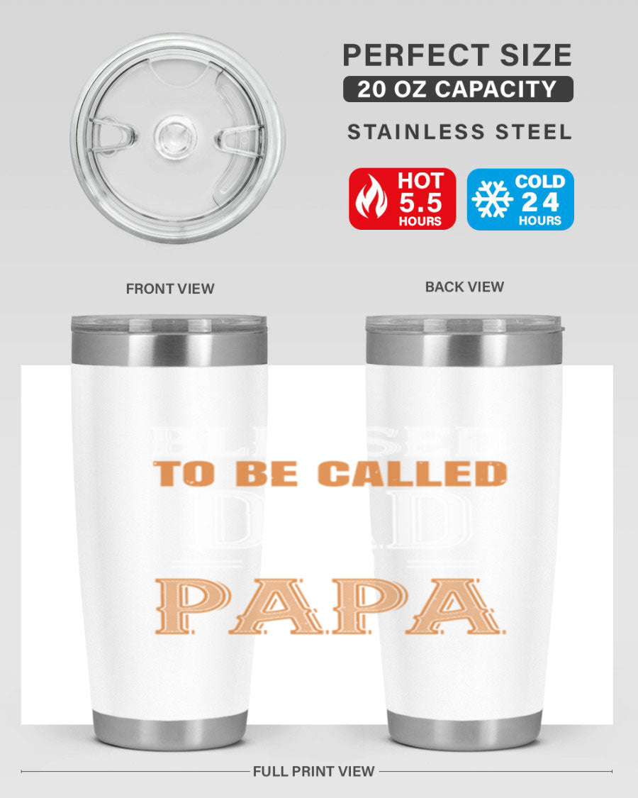 A stylish stainless steel tumbler with the phrase 'Blessed to be Called Dad and Papa' printed on it, available in 20oz and 30oz sizes.