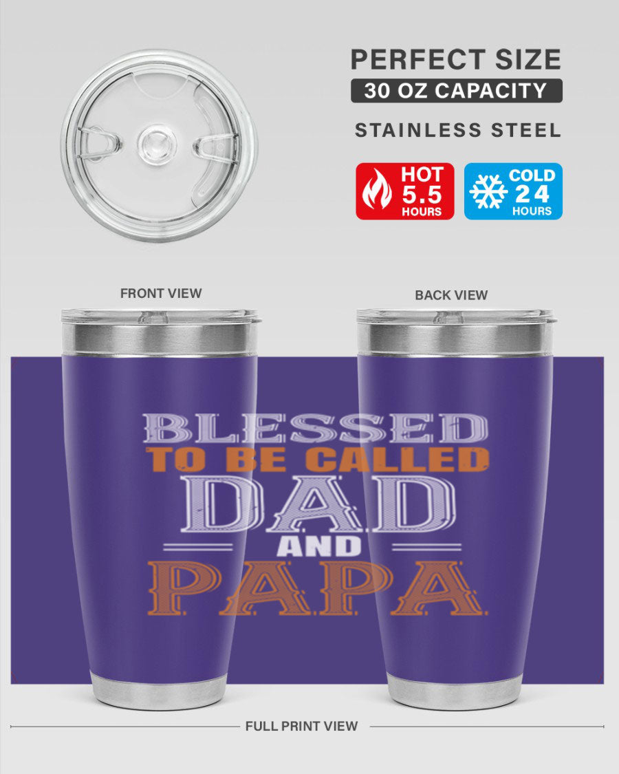 A stylish stainless steel tumbler with the phrase 'Blessed to be Called Dad and Papa' printed on it, available in 20oz and 30oz sizes.