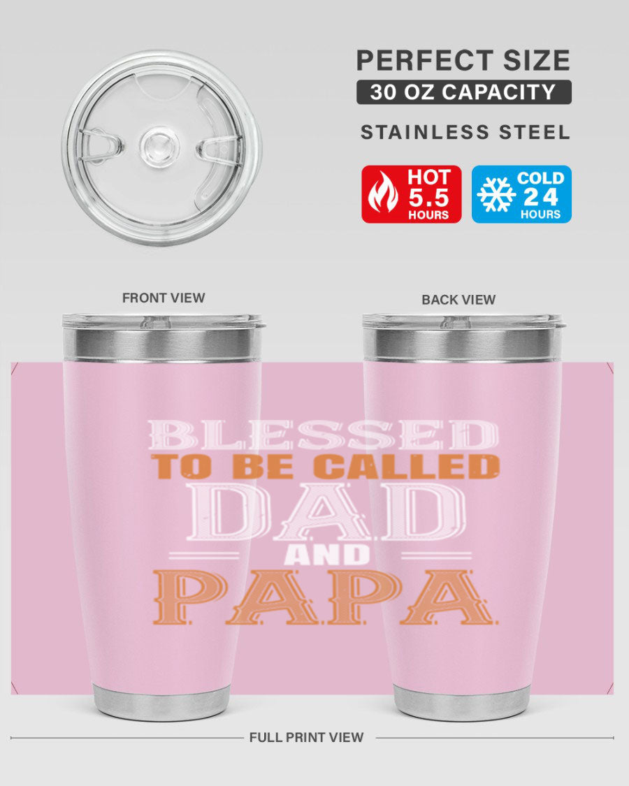 A stylish stainless steel tumbler with the phrase 'Blessed to be Called Dad and Papa' printed on it, available in 20oz and 30oz sizes.