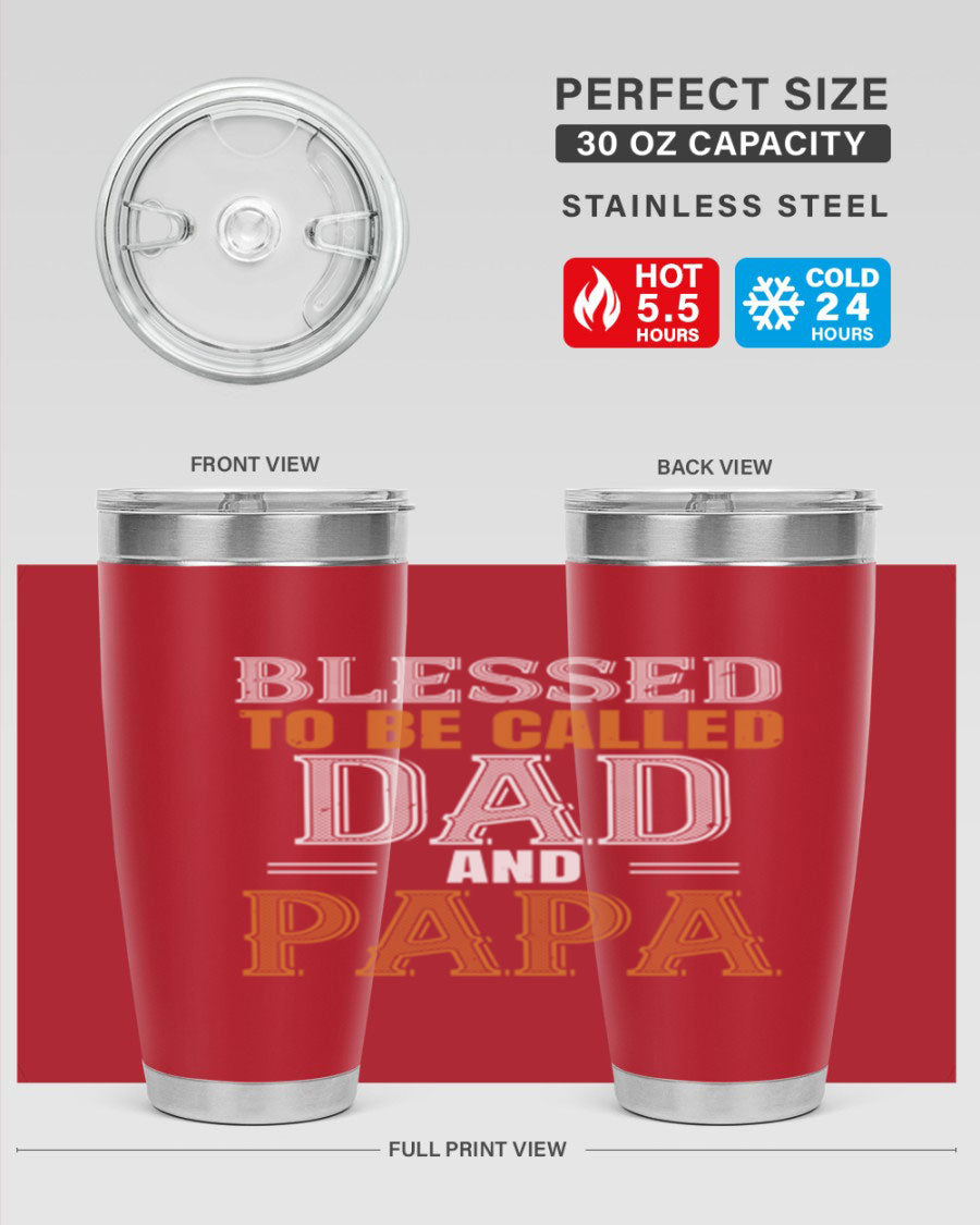 A stylish stainless steel tumbler with the phrase 'Blessed to be Called Dad and Papa' printed on it, available in 20oz and 30oz sizes.