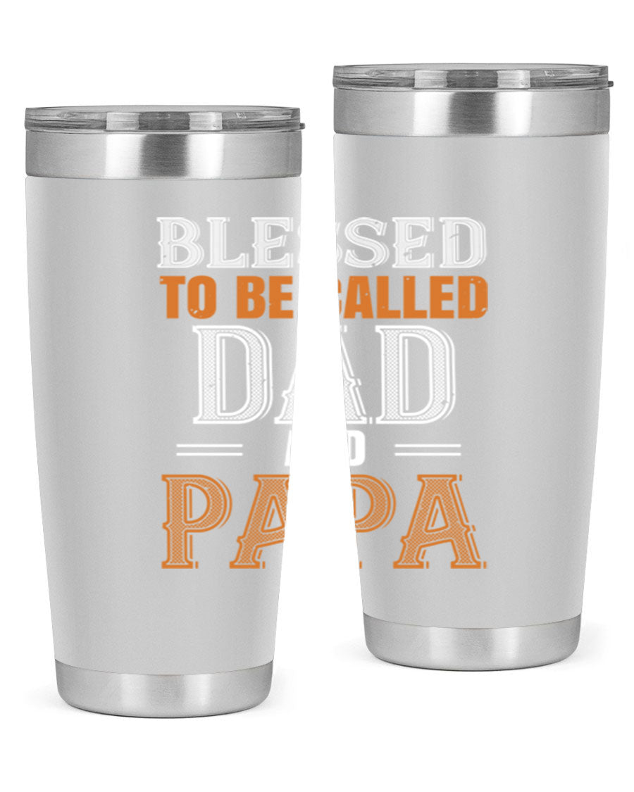 A stylish stainless steel tumbler with the phrase 'Blessed to be Called Dad and Papa' printed on it, available in 20oz and 30oz sizes.