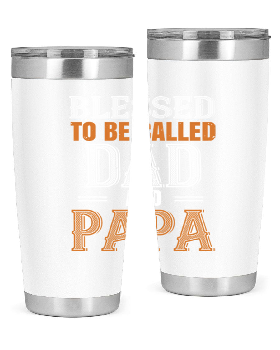 A stylish stainless steel tumbler with the phrase 'Blessed to be Called Dad and Papa' printed on it, available in 20oz and 30oz sizes.