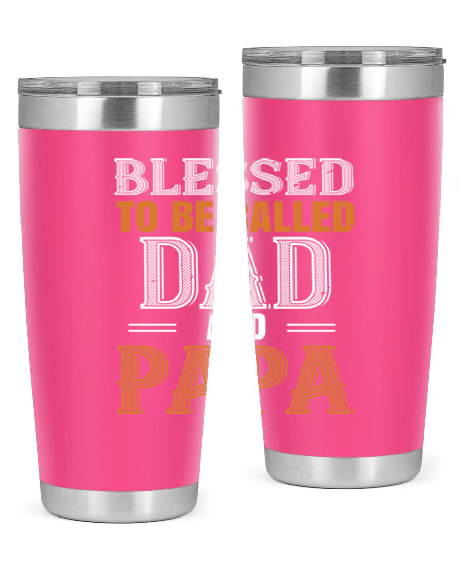 A stylish stainless steel tumbler with the phrase 'Blessed to be Called Dad and Papa' printed on it, available in 20oz and 30oz sizes.