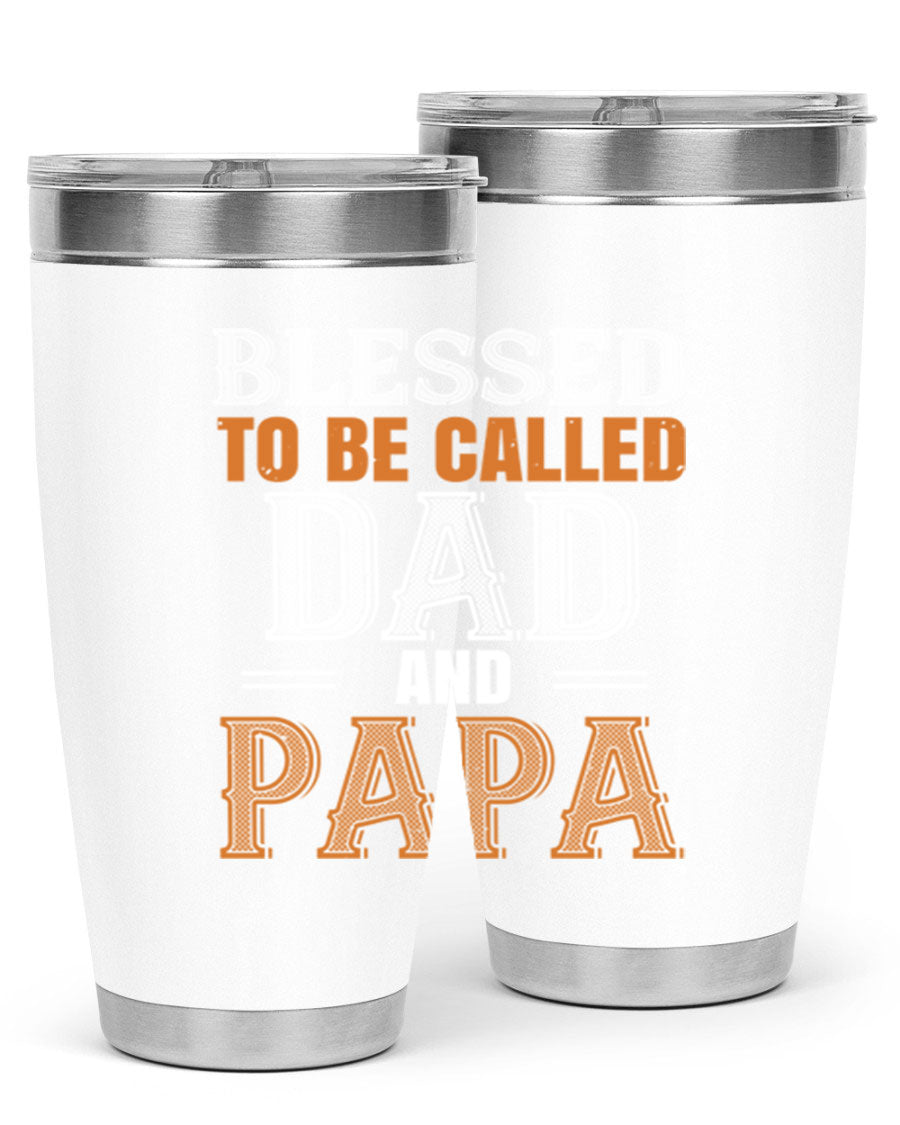 A stylish stainless steel tumbler with the phrase 'Blessed to be Called Dad and Papa' printed on it, available in 20oz and 30oz sizes.