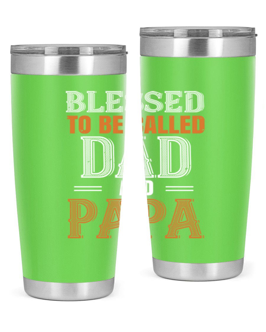 A stylish stainless steel tumbler with the phrase 'Blessed to be Called Dad and Papa' printed on it, available in 20oz and 30oz sizes.